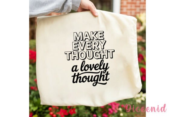 Make Every Thought Sublimation Design